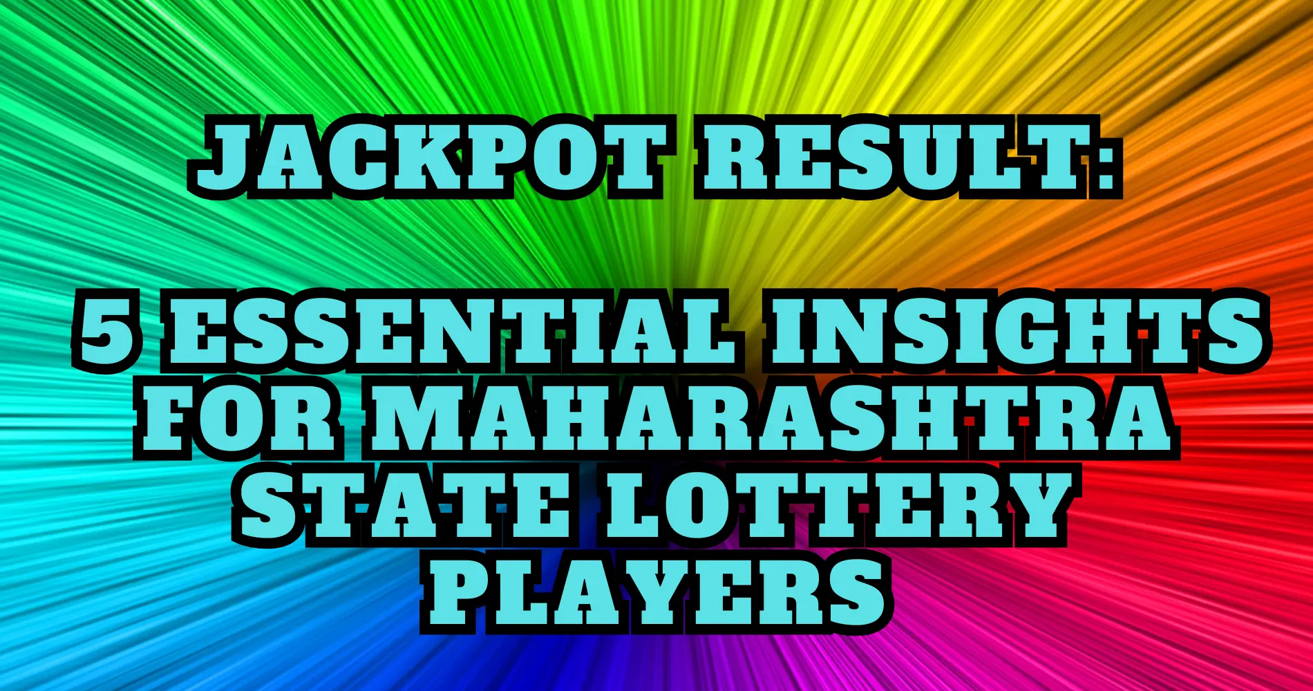 Jackpot Result | 5 Essential Insights for Maharashtra State Lottery Players