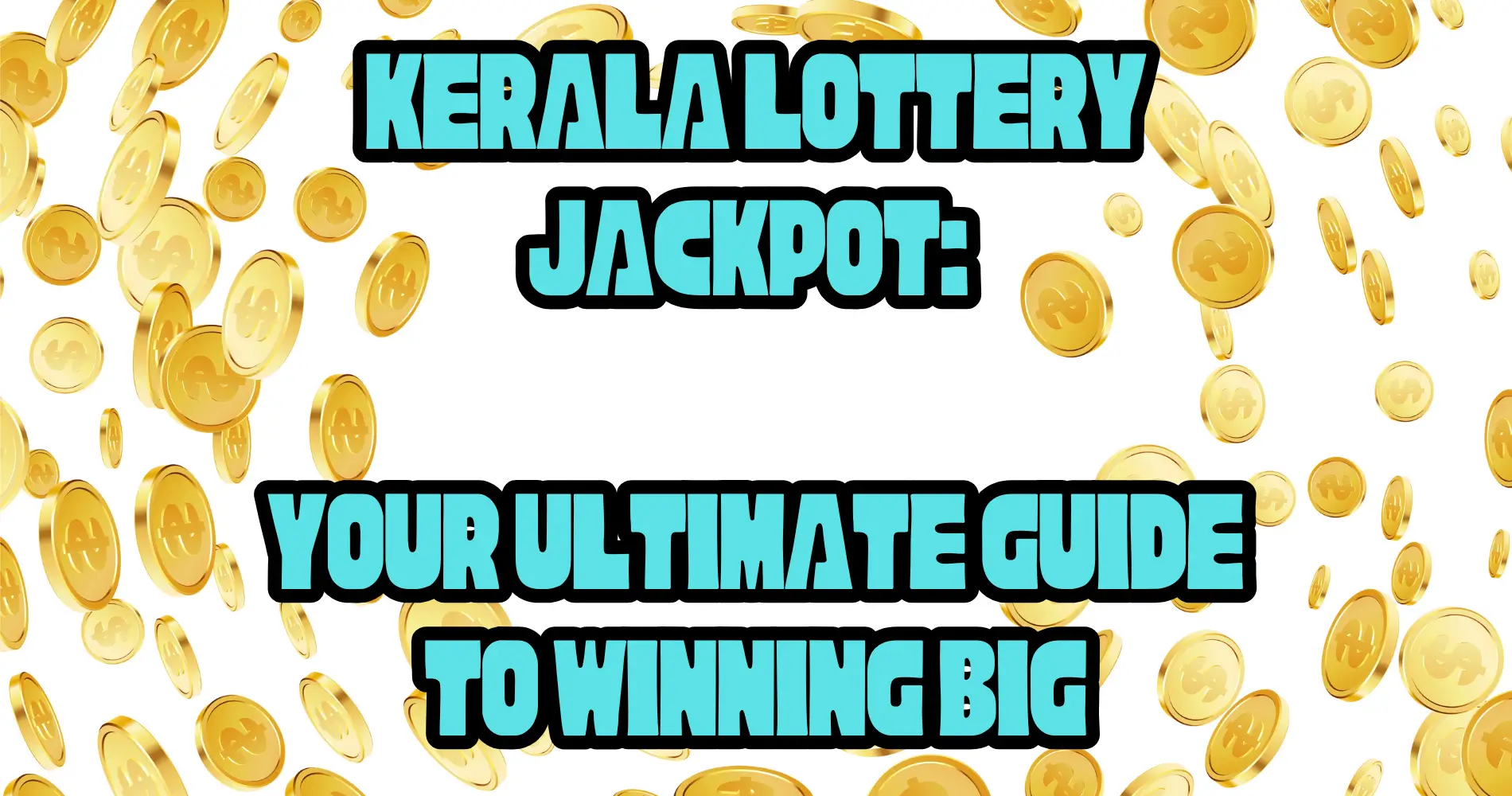 Kerala Lottery Jackpot | Your Ultimate Guide to Winning Big