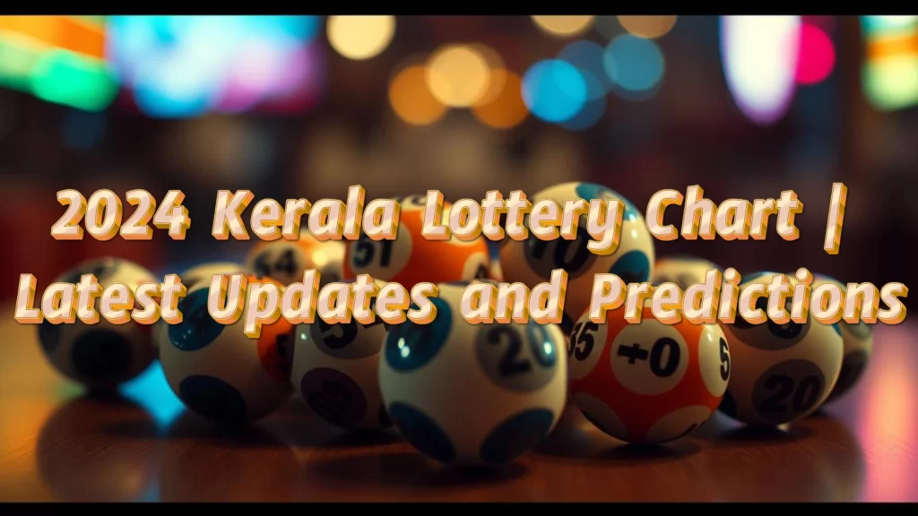 2024 Kerala Lottery Chart Latest Updates and Predictions