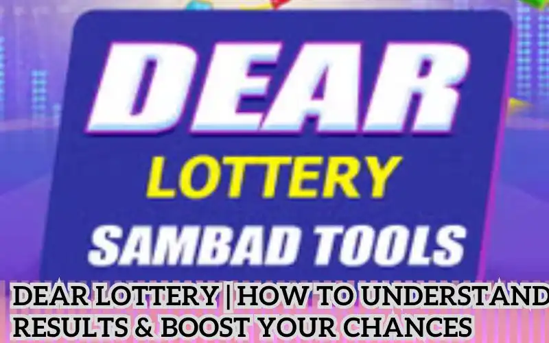 Dear Lottery | Understand Results & Boost Your Chances