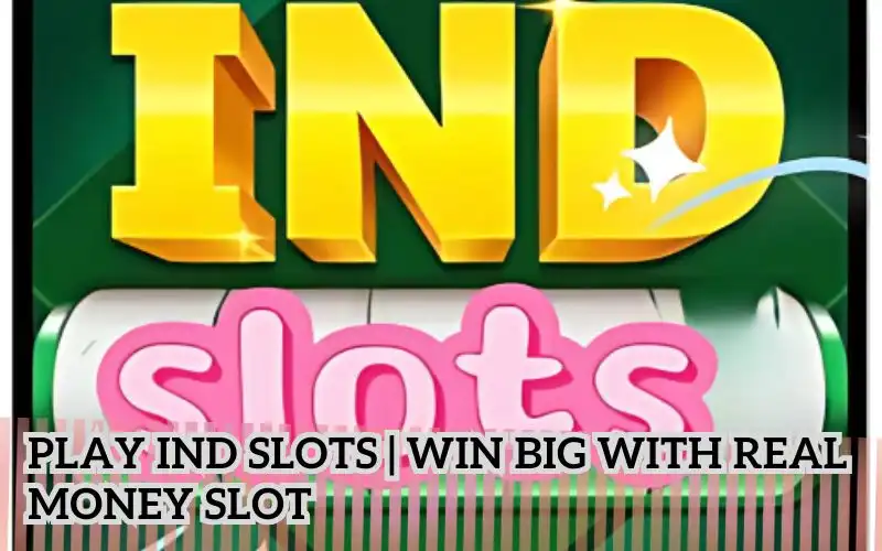IND slots