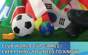 Club-World-Cup-Games-Everything-You-Need-to-Know