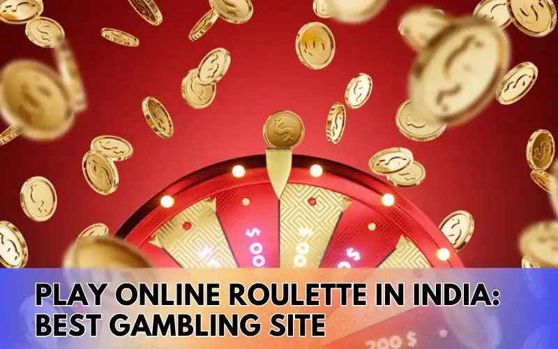 Online Roulette India| Best Gambling Site