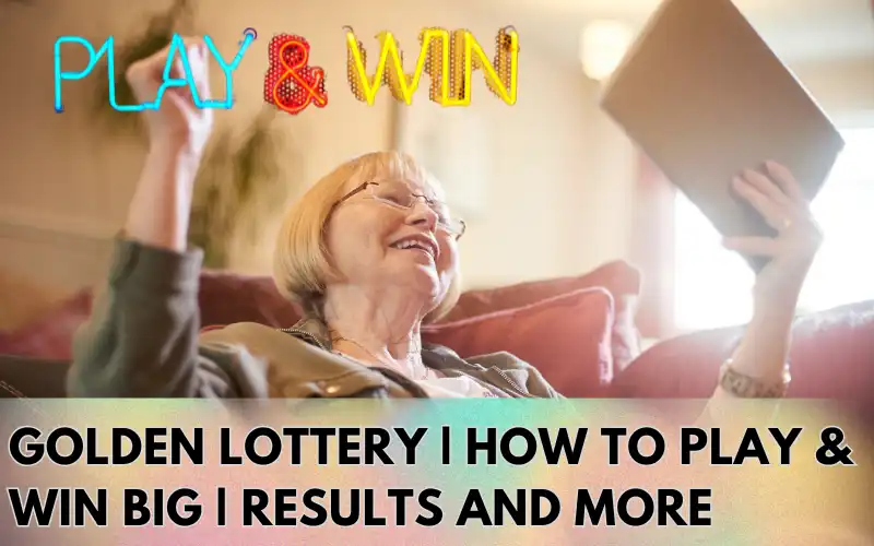Golden Lottery | How to Play & Win Big | Results and More